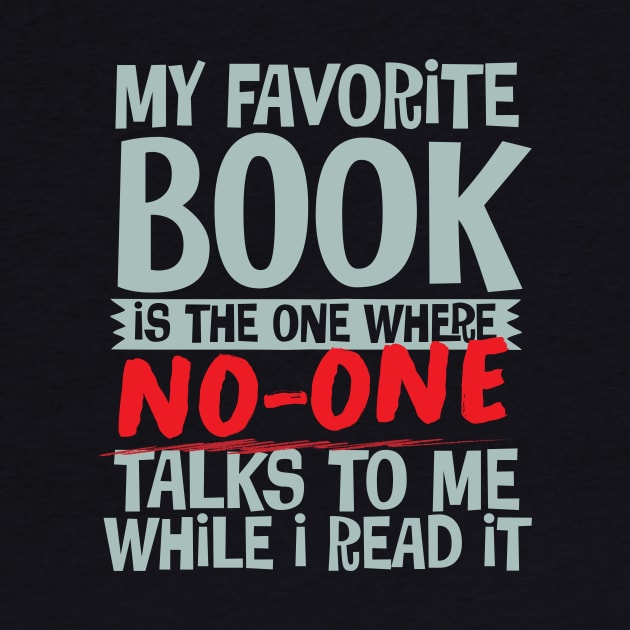 My Favorite Book Is The One Where No-One Talks To Me While I Read It by thingsandthings